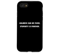 La fealdad podría arreglarse, la estupidez es una camiseta de dicho sarcástico Carcasa para iPhone SE (2020) / 7 / 8