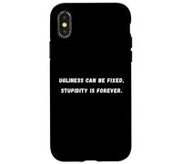 La fealdad podría arreglarse, la estupidez es una camiseta de dicho sarcástico Carcasa para iPhone X/XS