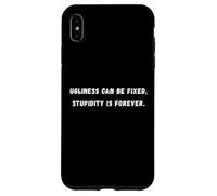 La fealdad podría arreglarse, la estupidez es una camiseta de dicho sarcástico Carcasa para iPhone XS Max