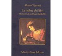 La febbre dei libri. Memorie di un libraio bibliofilo (La memoria)