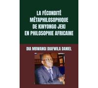 LA FÉCONDITÉ MÉTAPHILOSOPHIQUE DE KINYONGO JEKI EN PHILOSOPHIE AFRICAINE (DIA - DEVELOPPEMENT INTEGRAL DE L’AFRIQUE)