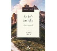 La fede che salva. Come riconoscerla (Sentieri antichi)
