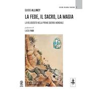 La fede, il sacro, la magia. La religiosità nella Prima Guerra Mondiale