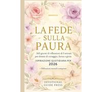 La fede sulla paura: 365 giorni di devozioni di 5 minuti per donne coraggiose, forti e gioiose (Ispirazione quotidiana cristiana per il 2026)Fe (Morning with Jesus Devotional Series)