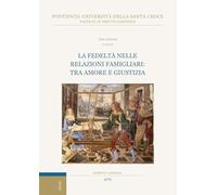 La fedeltà nelle relazioni famigliari: tra amore e giustizia (Subsidia canonica)