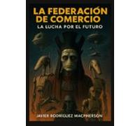 La Federación de Comercio: La Lucha por el Futuro