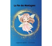La Fée des Montagnes: Album jeunesse - 3 à 6 ans. Histoire complète 24 pages. (Légendes de la montagne)