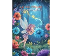 La fée Violine et les fleurs noires (La Vallée de Clairvallon)