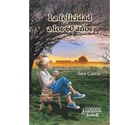 La felicidad a los 60 años: Historias de mujeres extraordinarias