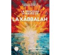 la felicidad a traves de la kabbalah: la kabbalah aplicada a los tiemp