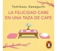 La felicidad cabe en una taza de café (Antes de que se enfríe el café 2)