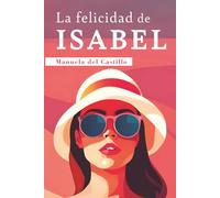 La felicidad de Isabel: Un thriller romántico de misterio y acción (Destinos que se abrazan)