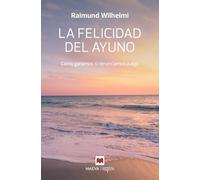 La felicidad del ayuno: Cómo ganamos si renunciamos a algo (Maeva Inspira)