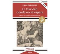 La Felicidad Donde No Se Espera: Meditación sobre las Bienaventuranzas (Patmos)