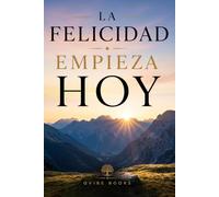 La Felicidad Empieza Hoy