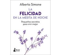La felicidad en la mesita de noche: Pequeños secretos para vivir mejor día a día (BIENESTAR)