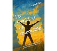 La felicidad es asequible: Descubre las causas de tus pruebas y las formas de evitarlas