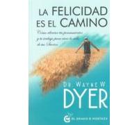 La felicidad es el camino: Cómo alinear tus pensamientos y tu trabajo para vivir la vida de tus sueños. (SIN COLECCION)