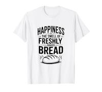 La Felicidad es el Olor del Pan recién horneado Camiseta