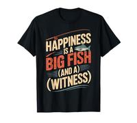 La Felicidad es un pez Grande y un Testigo de Pesca Camiseta