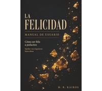 La Felicidad: Manual del Usuario