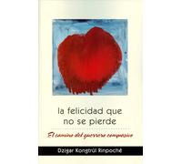 La felicidad que no se pierde | Dzigar Kongtrul
