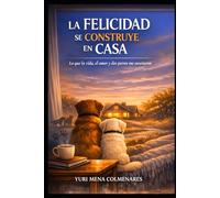 LA FELICIDAD SE CONSTRUYE EN CASA: Lo que me gustaría que alguien supiera