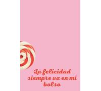 La felicidad siempre va en mi bolso (Zots. Tu diario de gratitud siempre a mano)