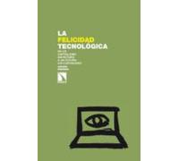 La Felicidad Tecnologica: De Un Capitalismo Sin Futuro A Un Futur O Si