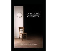 LA FELICITA' CHE RESTA (Collana ADB)