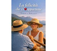 La felicità che ti appartiene: Cosa non si fa per chi si ama