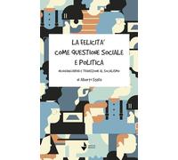 La felicità come questione sociale e politica. Neoavanguardia e transizione al socialismo (Statale 16)