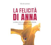 LA FELICITA' DI ANNA: La fatica non è il prezzo della felicità, ma la sua vera misura