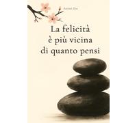 La felicità è più vicina di quanto pensi