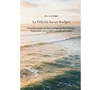 La Felicità ha un Budget: Il metodo pratico di Mrs. Cori per gestire il budget, risparmiare con le sfide e pianificare i sogni