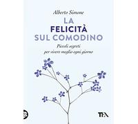 La felicità sul comodino. Piccoli segreti per vivere meglio ogni giorno (TEA Varia)