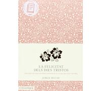 La felicitat dels dies tristos: Descobrir els teus veritables sentiments és la clau per a ser més feliç (SIN COLECCION)