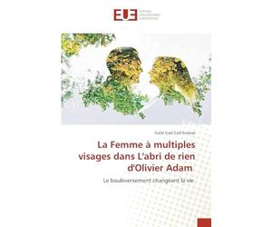 La Femme à multiples visages dans L'abri de rien d'Olivier Adam: Le bouleversement changeant la vie