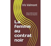 La femme au contrat noir: Dans un monde où le pouvoir se négocie à huis clos, l'amour est l'arme la plus dangereuse.