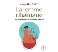 La femme chamane: A la recherche d'un chemin de guérison: 32717