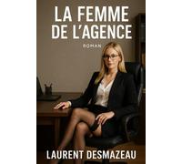 LA FEMME DE L’AGENCE: Romance française contemporaine - Histoire d’amour interdite au bureau, entre séduction et drame