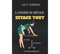 LA FEMME DE MÉNAGE EFFACE TOUT: Les traces. Les preuves. Les hommes dangereux