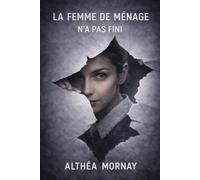 La femme de ménage n’a pas fini: Thriller psychologique domestique (Éléna Derrière chaque porte, un mensonge)
