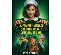 La femme de ménage qui connaissait leur double vie: Un thriller psychologique haletant sur le chantage et la manipulation