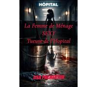 La Femme de Ménage Sexy Tueuse de l’Hôpital: Roman thriller