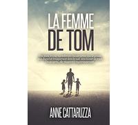 La femme de Tom: Une femme disparue. Une famille brisée. un mystère entier