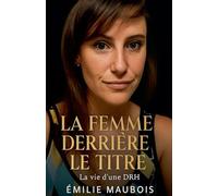 La Femme Derriere le Titre: La vie d'une DRH