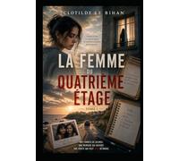 La Femme du Quatrième Étage: Thriller psychologique - Tome 1 Huit années de silence. Une mémoire qui revient. Une vérité qui peut tout détruire.