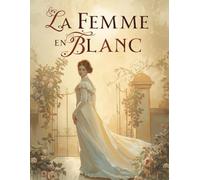 La Femme en Blanc (Édition française ): Mystère, secrets et amour dans l’Angleterre victorienne