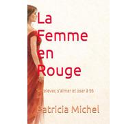 La Femme en Rouge: Se relever, s'aimer et oser à 55 ans